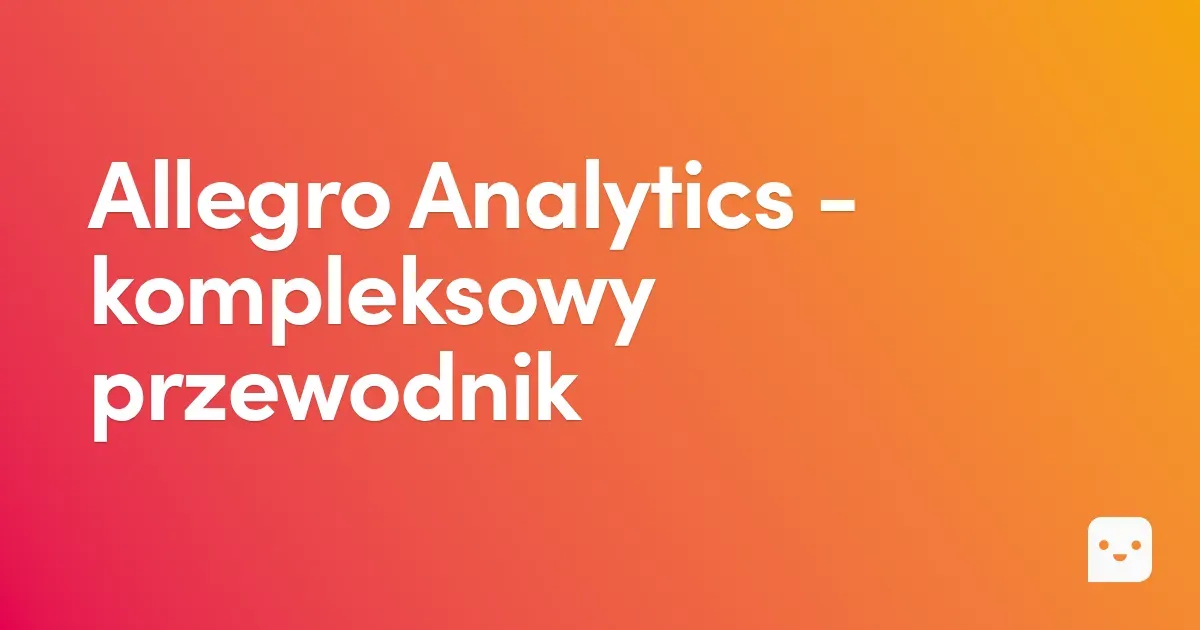 Allegro Analytics – jak analizować i zwiększać sprzedaż?