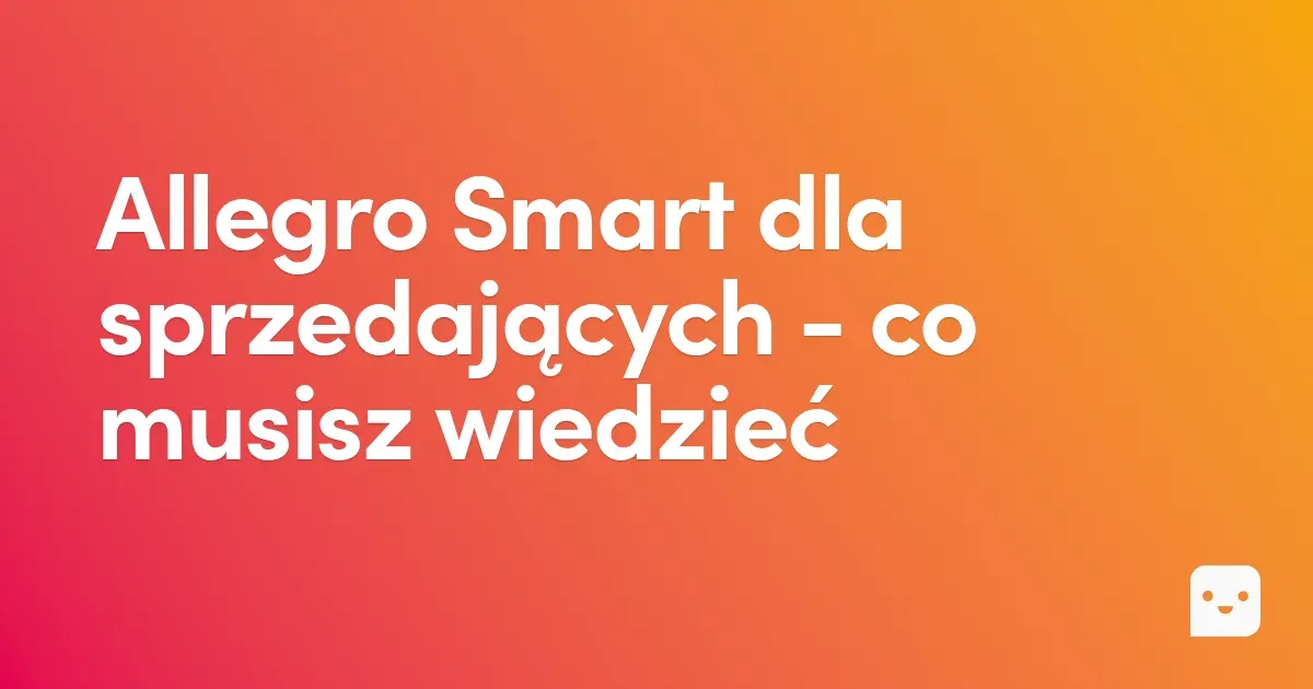 Jak włączyć Allegro Smart dla sprzedających? Warunki, instrukcja i korzyści