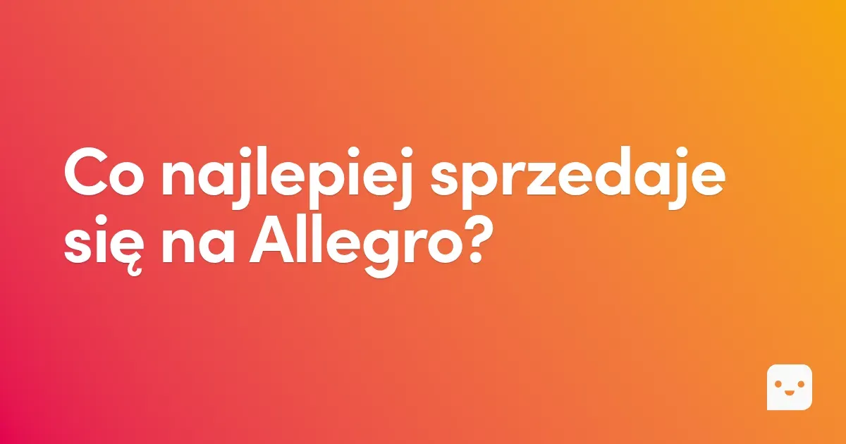 Co najlepiej sprzedaje się na Allegro?