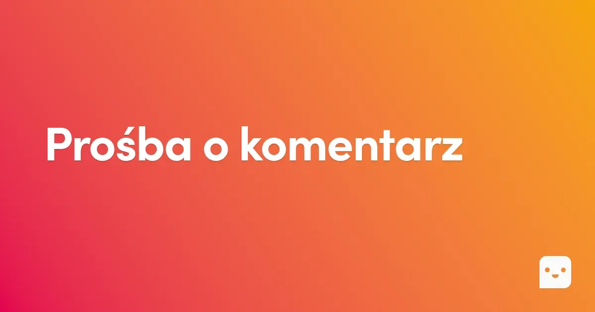 Prośba o komentarz